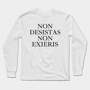 Non Desistas, Non Exieris Long Sleeve T-Shirt